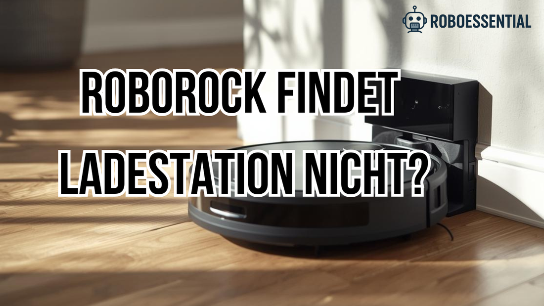 Roborock findet die Ladestation nicht – Ursachen, Lösungen und Werkstatt-Tipps